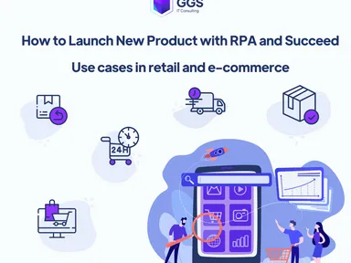 How to Launch New Product with RPA and Succeed - use cases in Retail and E-commerce