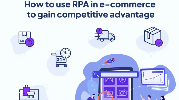 How to use RPA in e-commerce to gain a competitive advantage