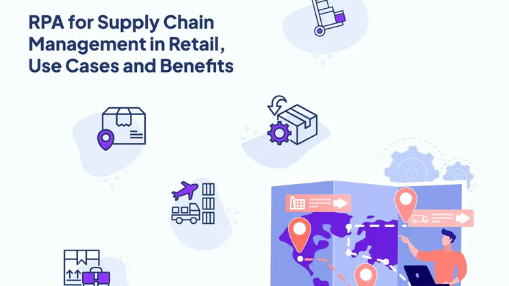 RPA for Supply Chain Management in Retail, Use Cases and Benefits